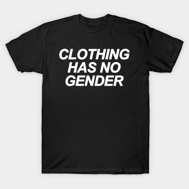 Clothing Has No Gender T-Shirt by sergiovarela